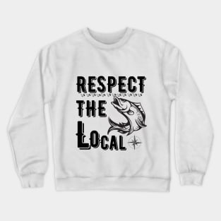 Respect The local Crewneck Sweatshirt
